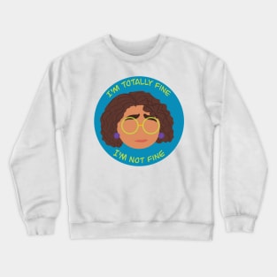 Mirabel - I'm totally fine Crewneck Sweatshirt